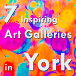 7 Inspiring Art Galleries in York